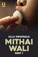 Mithai Wali Part 1 (2025) HDRip Hindi Ullu Originals Watch Online Free Download | TodayPk