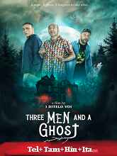 Three Man And A Ghost (2022) HDRip Telugu Dubbed Full Movie Watch Online Free Download - TodayPk