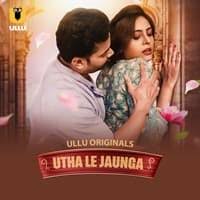 Utha Le Jaunga Part 1 (2025) HDRip Hindi Ullu Originals Watch Online Free Download | TodayPk